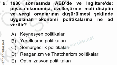 5. soru: 1980 sonrasında ABD'de ve ingiltere'de; piyasa ekonomisi, özelleştirme, mali disiplin ve vergi oranlarının düşürülmes…