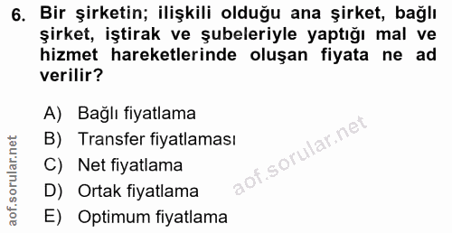 6. soru: Bir şirketin; ilişkili olduğu ana şirket, bağlı şirket, iştirak ve şubeleriyle yaptığı mal ve hizmet hareketlerinde o…