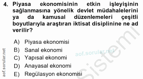 4. soru: Piyasa ekonomisinin etkin işleyişinin sağlanmasına yönelik devlet müdahalelerini ya da kamusal düzenlemeleri çeşitli…