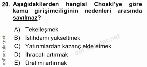 20. soru: Aşağıdakilerden hangisi Choski'ye göre kamu girişimciliğinin nedenleri arasinda sayılmaz? A) Tekelleşmek B) İstihdamı…