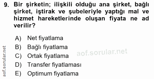 9. soru: Bir şirketin; ilişkili olduğu ana şirket, bağlı şirket, iştirak ve şubeleriyle yaptığı mal ve hizmet hareketlerinde o…