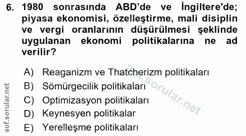 6. soru: 1980 sonrasında ABD'de ve ingiltere'de; piyasa ekonomisi, özelleştirme, mali disiplin ve vergi oranlarının düşürülmes…
