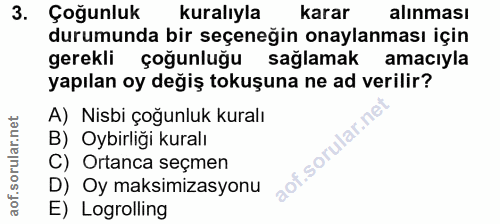 3. soru: Çoğunluk kuralıyla karar alınması durumunda bir seçeneğin onaylanması için gerekli çoğunluğu sağlamak amacıyla yapıla…