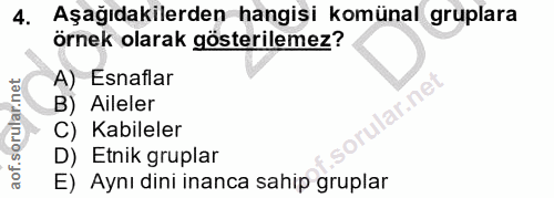 4. soru: Aşağıdakilerden hangişi komünal gruplara örnek olarak gösterilemez? A) Esnaflar lar.net B) Aileler C) Kabileler D) Et…
