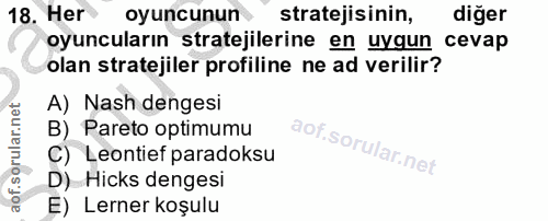 18. soru: Her oyuncunun stratejisinin, diğer oyuncuların stratejilerine en uygun cevap olan stratejiler profiline ne ad verilir…