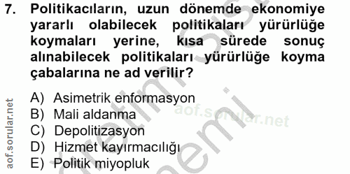 7. soru: Politikacıların, uzun dönemde ekonomiye yararlı olabilecek politikaları yürürlüğe koymaları yerine, kısa sürede sonuç…