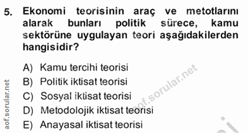5. soru: Ekonomi teorisinin araç ve metotlarını alarak bunları politik sürece, kamu sektörüne uygulayan teori aşağıdakilerden…