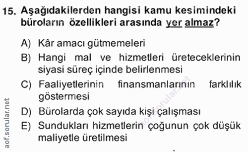 15. soru: Aşağıdakilerden hangisi kamu kesimindeki büroların özellikleri arasında yer almaz? A) Kâr amacı gütmemeleri B) Hangi…