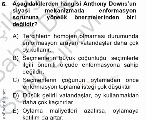 6. soru: Aşağıdakilerden hangisi Anthony Downs'un siyasi mekanizmada enformasyon sorununa/ yönelik önermelerinden biri değildi…