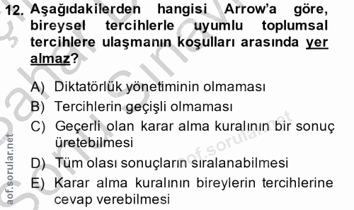 12. soru: Aşağıdakilerden hangisi Arrow'a göre, bireysel tercihlerle uyumlu toplumsal tercihlere ulaşmanın koşulları arasında y…