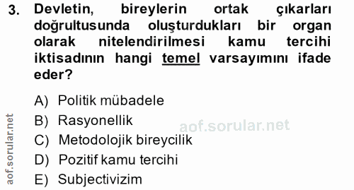 3. soru: Devletin, bireylerin ortak çıkarları doğrultusunda oluşturdukları bir organ olarak nitelendirilmesi kamu tercihi ikti…