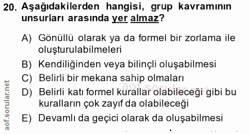 20. soru: Aşağıdakilerden hangisi, grup kavramının unsurları arasında yer almaz? A) Gönüllü olarak ya da formel bir zorlama ile…