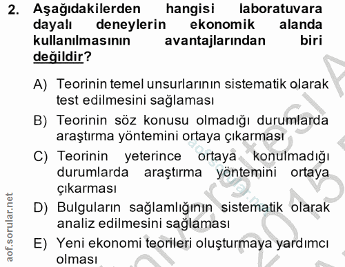 2. soru: Aşağıdakilerden hangisi laboratuvara dayalı deneylerin ekonomik alanda kullanılmasının avantajlarından biri değildir?…