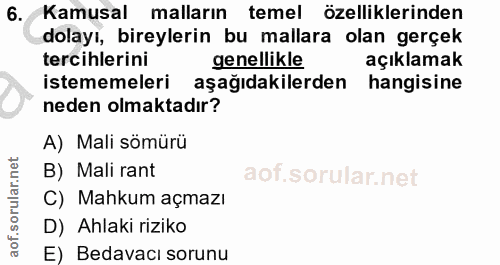 6. soru: Kamusal malların temel özelliklerinden dolayı, bireylerin bu mallara olan gerçek tercihlerini genellikle açıklamak is…