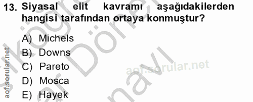 13. soru: Siyasal elit kavramı aşağıdakilerden hangisi tarafından ortaya konmuştur? A) Michels B) Downs C) Pareto ular.net D) M…