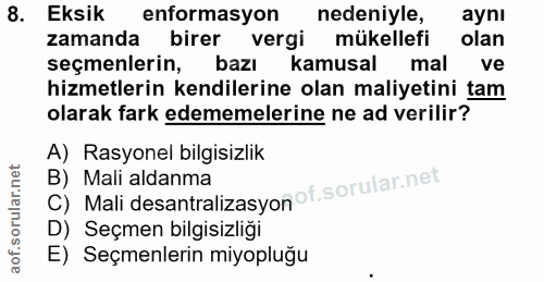 8. soru: I Eksik enformasyon nedeniyle, aynı zamanda birer vergi mükellefi olan seçmenlerin, bazı kamusal mal ve hizmetlerin k…