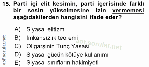 15. soru: Parti içi elit kesimin, parti içerisinde farklı bir sesin yükselmesine izin vermemesi aşağıdakilerden hangisini ifade…