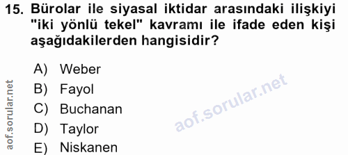 15. soru: Bürolar ile siyasal iktidar arasındaki ilişkiyi "iki yönlü tekel" kavramı ile ifade eden kişi aşağıdakilerden hangisi…