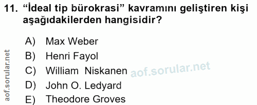 11. soru: "İdeal tip bürokrasi" kavramını geliştiren kişi aşağıdakilerden hangisidir? A) Max Weber B) Henri Fayol C) William Ni…