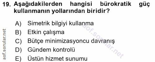 19. soru: Aşağıdakilerden hangisi bürokratik güç kullanmanın yollarından biridir? A) Simetrik bilgiyi kullanma B) Etkin çalışma…