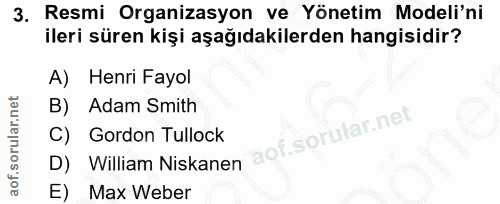 3. soru: Resmi Organizasyon ve Yönetim Modeli'ni ileri süren kişi aşağıdakilerden hangisidir? A) Henri Fayol B) Adam Smith C)…