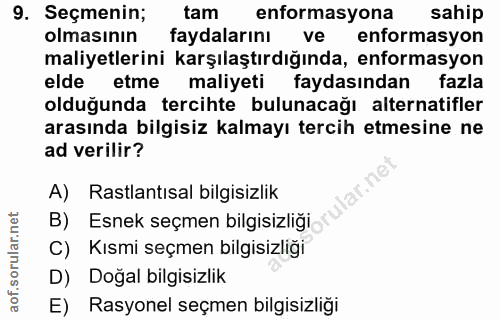 9. soru: Seçmenin; tam enformasyona sahip olmasının faydalarını ve enformasyon maliyetlerini karşılaştırdığında, enformasyon e…