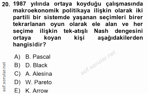 20. soru: 1987 yılında ortaya koyduğu çalışmasında makroekonomik politikaya ilişkin olarak iki partili bir sistemde yaşanan seç…