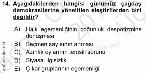 14. soru: Aşağıdakilerden hangisi günümüz çağdaş demokrasilerine yöneltilen eleştirilerden biri değildir? A) Halk egemenliğinin…