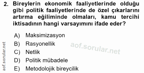2. soru: Bireylerin ekonomik faaliyetlerinde olduğu gibi politik faaliyetlerinde de özel çıkarlarını artırma eğiliminde olmala…