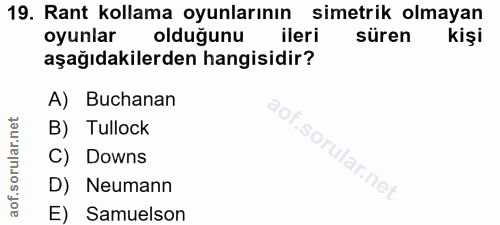 19. soru: Rant kollama oyunlarının simetrik olmayan oyunlar olduğunu ileri süren kişi aşağıdakilerden hangisidir? A) Buchanan O…