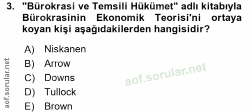 3. soru: "Bürokrasi ve Temsili Hükümet" adlı kitabıyla Bürokrasinin Ekonomik Teorisi'ni ortaya koyan kişi aşağıdakilerden hang…