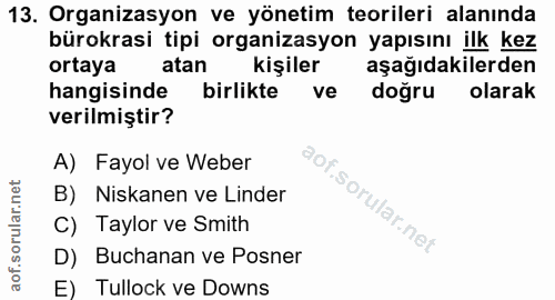 13. soru: Organizasyon ve yönetim teorileri alanında bürokrasi tipi organizasyon yapısını ilk kez ortaya atan kişiler aşağıdaki…