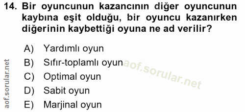 14. soru: Bir oyuncunun kazancının diğer oyuncunun kaybına eşit olduğu, bir oyuncu kazanırken diğerinin kaybettiği oyuna ne ad…