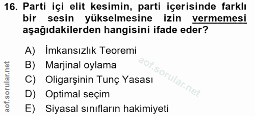 16. soru: Parti içi elit kesimin, parti içerisinde farklı bir sesin yükselmesine izin vermemesi aşağıdakilerden hangisini ifade…