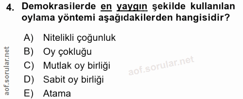 4. soru: Demokrasilerde en yaygın şekilde kullanılan oylama yöntemi aşağıdakilerden hangisidir? A) Nitelikli çoğunluk B) Oy ço…