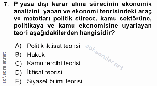 7. soru: Piyasa dışı karar alma sürecinin ekonomik analizini yapan ve ekonomi teorisindeki araç ve metotları politik sürece, k…