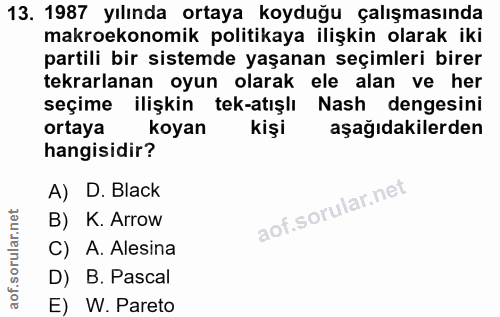 13. soru: 1987 yılında ortaya koyduğu çalışmasında makroekonomik politikaya ilişkin olarak iki partili bir sistemde yaşanan seç…