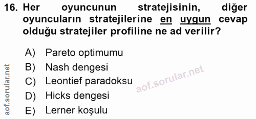 16. soru: Her oyuncunun stratejisinin, diğer oyuncuların stratejilerine en uygun cevap olduğu stratejiler profiline ne ad veril…
