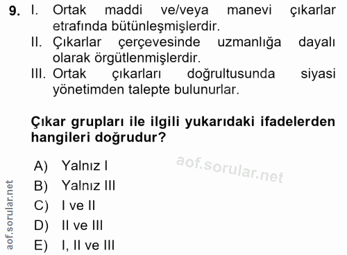 9. soru: I. Ortak maddi ve/veya manevi çıkarlar etrafinda bütünleşmişlerdir. II. Çıkarlar çerçevesinde uzmanlığa dayalı olarak…