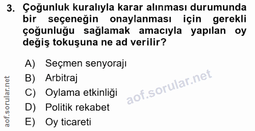 3. soru: Çoğunluk kuralıyla karar alınması durumunda bir seçeneğin onaylanması için gerekli çoğunluğu sağlamak amacıyla yapıla…