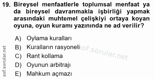 19. soru: Bireysel menfaatlerle toplumsal menfaat ya da bireysel davranmakla işbirliği yapmak arasındaki muhtemel çelişkiyi ort…
