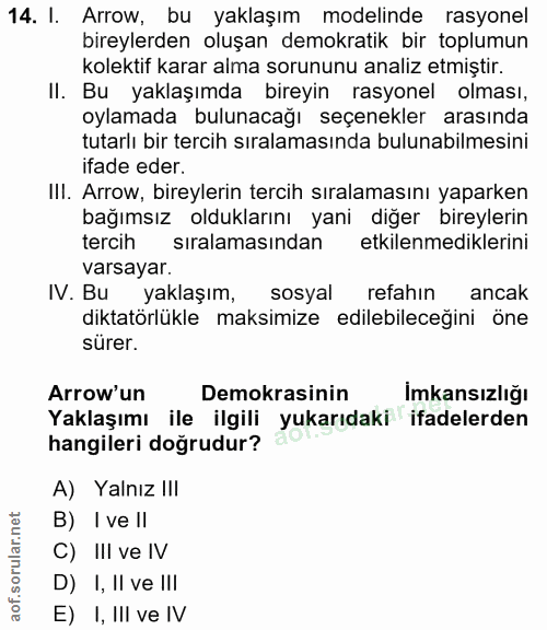 14. soru: I. Arrow, bu yaklaşım modelinde rasyonel bireylerden oluşan demokratik bir toplumun kolektif karar alma sorununu anal…
