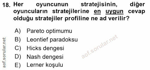18. soru: Her oyuncunun stratejisinin, diğer oyuncuların stratejilerine en uygun cevap olduğu stratejiler profiline ne ad veril…