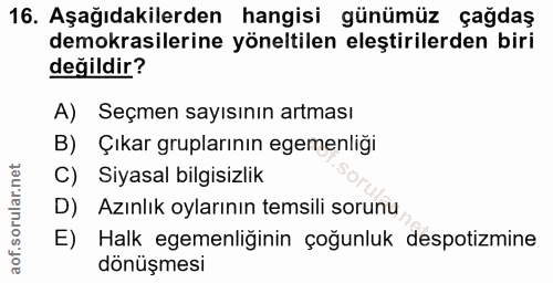 16. soru: Aşağıdakilerden hangisi günümüz çağdaş demokrasilerine yöneltilen eleştirilerden biri değildir? A) Seçmen sayısının a…