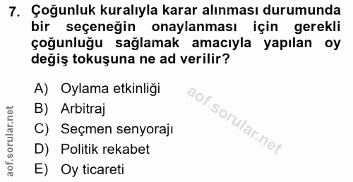 7. soru: Çoğunluk kuralıyla karar alınması durumunda bir seçeneğin onaylanması için gerekli çoğunluğu sağlamak amacıyla yapıla…