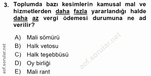 3. soru: Toplumda bazı kesimlerin kamusal mal ve hizmetlerden daha fazla yararlandığı halde daha az vergi ödemesi durumuna ne…