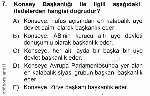 7. soru: Konsey Başkanlığı ile ilgili aşağıdaki ifadelerden hangisi doğrudur? A) Konseye, nüfus açısından en kalabalık üye dev…