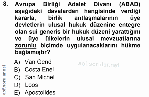 8. soru: Avrupa Birliği Adalet Divanı (ABAD) aşağıdaki davalardan hangisinde verdiği kararla, birlik antlaşmalarının üye devle…
