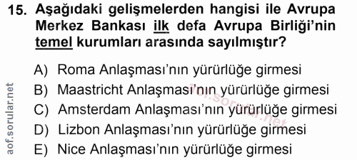 15. soru: Aşağıdaki gelişmelerden hangisi ile Avrupa Merkez Bankası ilk defa Avrupa Birliği'nin temel kurumları arasında sayılm…