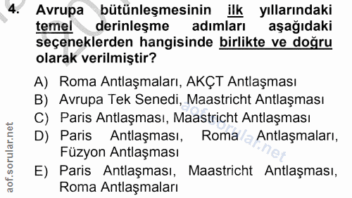 4. soru: Avrupa bütünleşmesinin ilk yıllarındaki temel derinlesme adımları aşağıdaki seçeneklerden hangisinde birlikte ve doğr…